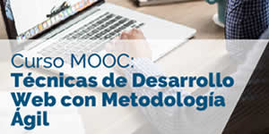 Nuevo curso MOOC: Técnicas de desarrollo web con metodología ágil, para crear proyectos de desarrollo software exitosos