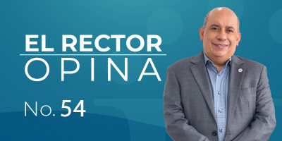 El rector opina: El ser y el quehacer docente hoy y hacia el futuro