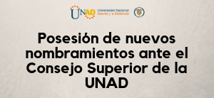 Posesión de nuevos nombramientos ante el Consejo Superior de la UNAD