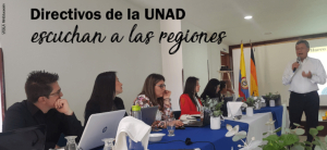 Directivos de la UNAD escuchan a las regiones