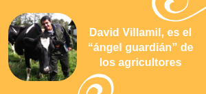 David Villamil, es el “ángel guardián” de los agricultores