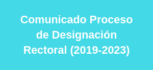 Comunicado Proceso de Designación Rectoral (2019-2023)