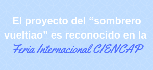 El proyecto del “sombrero vueltiao” es reconocido en la Feria Internacional CIENCAP