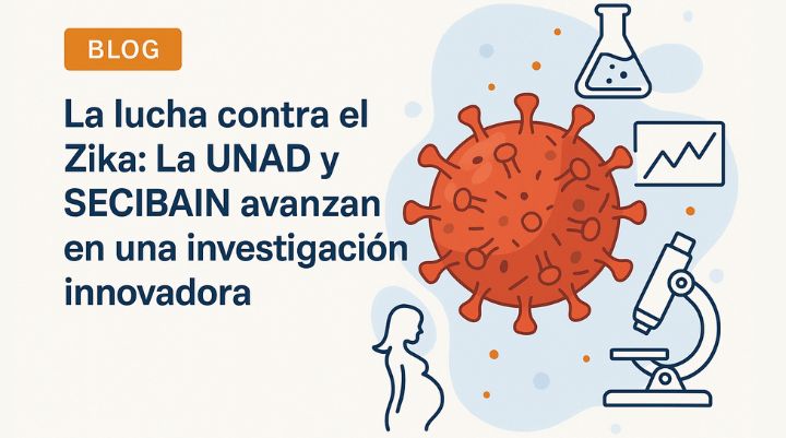 La lucha contra el Zika: La UNAD y SECIBAIN avanzan en una investigación innovadora