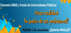 Convenio UNAD y Fondo de Universidades Públicas ¡Hace realidad tu sueño de ser profesional!
