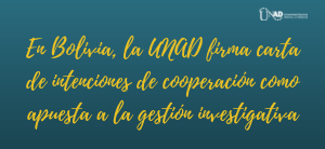 En Bolivia, la UNAD firma carta de intenciones de cooperación como apuesta a la gestión investigativa