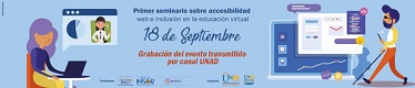 TRANSMISIÓN CANAL UNAD - Primer seminario de accesibilidad web e inclusión en la educación virtual UNAD