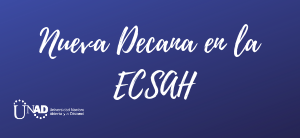 La UNAD anuncia nueva decanatura en la Escuela de Ciencias Sociales, Artes y Humanidades