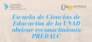 Escuela de Ciencias de Educación de la UNAD obtiene reconocimiento PREDALC