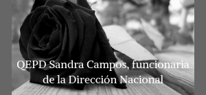 QEPD Sandra Campos, funcionaria de la Dirección Nacional