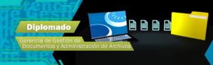Diplomado en Gerencia de Gestión de Documentos y Administración de Archivos