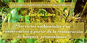 EL CIAB  y  la Cadena Agroforestal invitan a la Conferencia