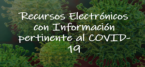Consulte toda la información pertinente del COVID-19 desde nuestros recursos electrónicos