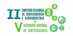 II Simposio regional de Biotecnología y Agro industria y V Seminario Nacional de Biotecnología