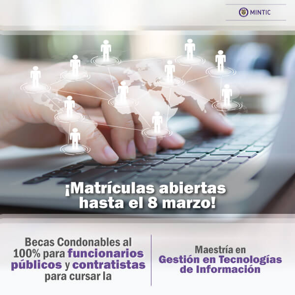 Becas condonables hasta un 100% para cursar la Maestría en Gestión de TI de la UNAD